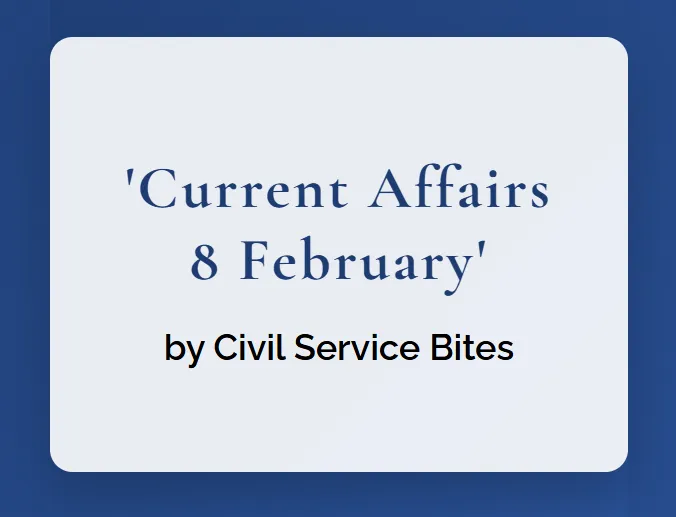 Civil Service Bites: Daily News Analysis (February 8, 2025)